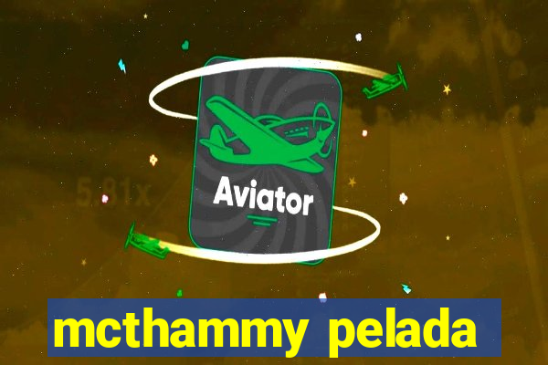 mcthammy pelada